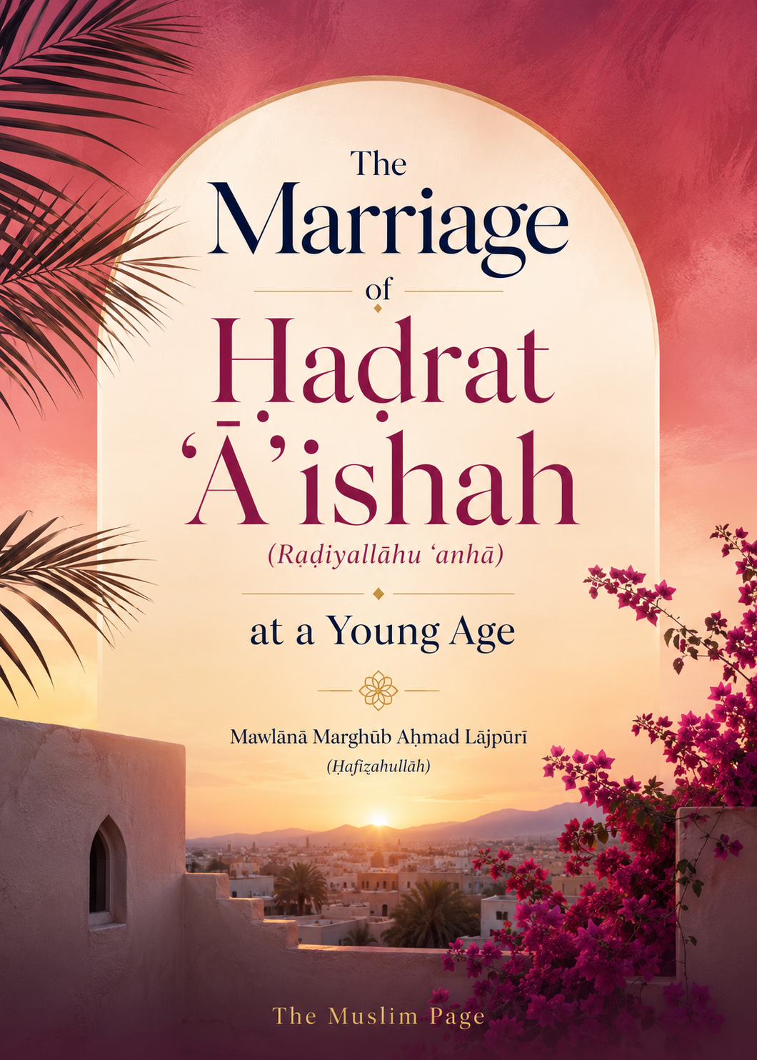 The Marriage of Ḥaḍrat ʿĀʾishah (Raḍiyallāhu ʿanhā) at a Young Age